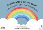 ein großer Regenbogen, darüber der Schriftzug: gemeinsam sind wir stark. Das Leben in einer Patchworkfamilie