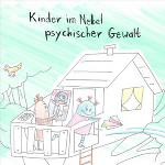 Zeichnung: Baumhaus mit zwei Kindern , eines Wirft einen Papierflieger, das andere malt ein Bild von einer einschüchternden Person. Schrift: Kinder im Nebel psychischer Gewalt